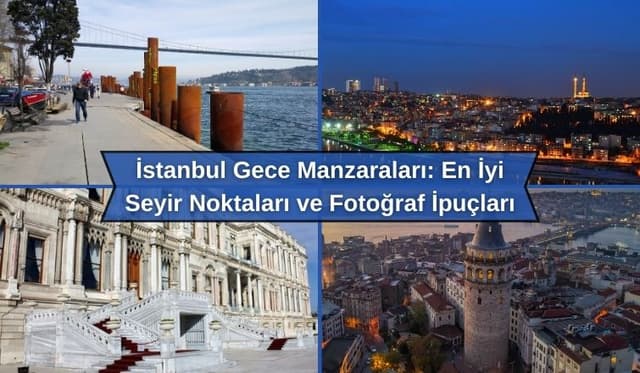 İstanbul Gece Manzaraları: En İyi Seyir Noktaları ve Fotoğraf İpuçları