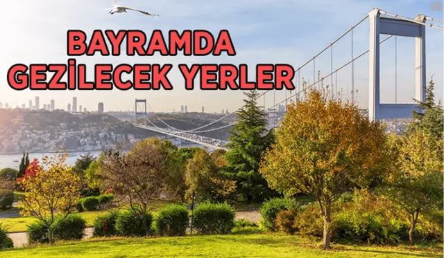 İstanbul’dan uzaklaşmadan bayramda gezilecek yerler!