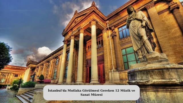 İstanbul’da Mutlaka Görülmesi Gereken 12 Müzik ve Sanat Müzesi