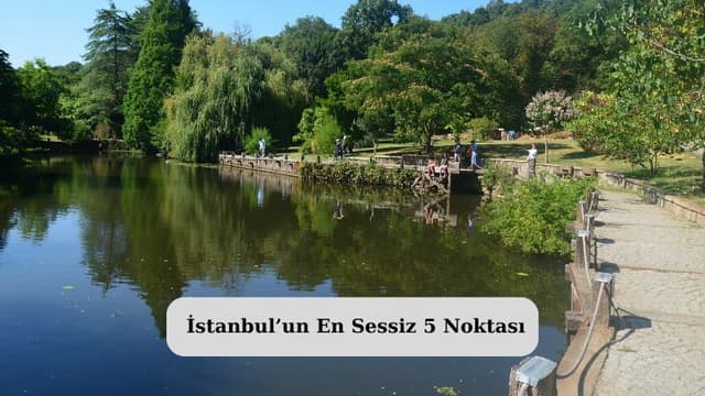 İstanbul’un En Sessiz 5 Noktası